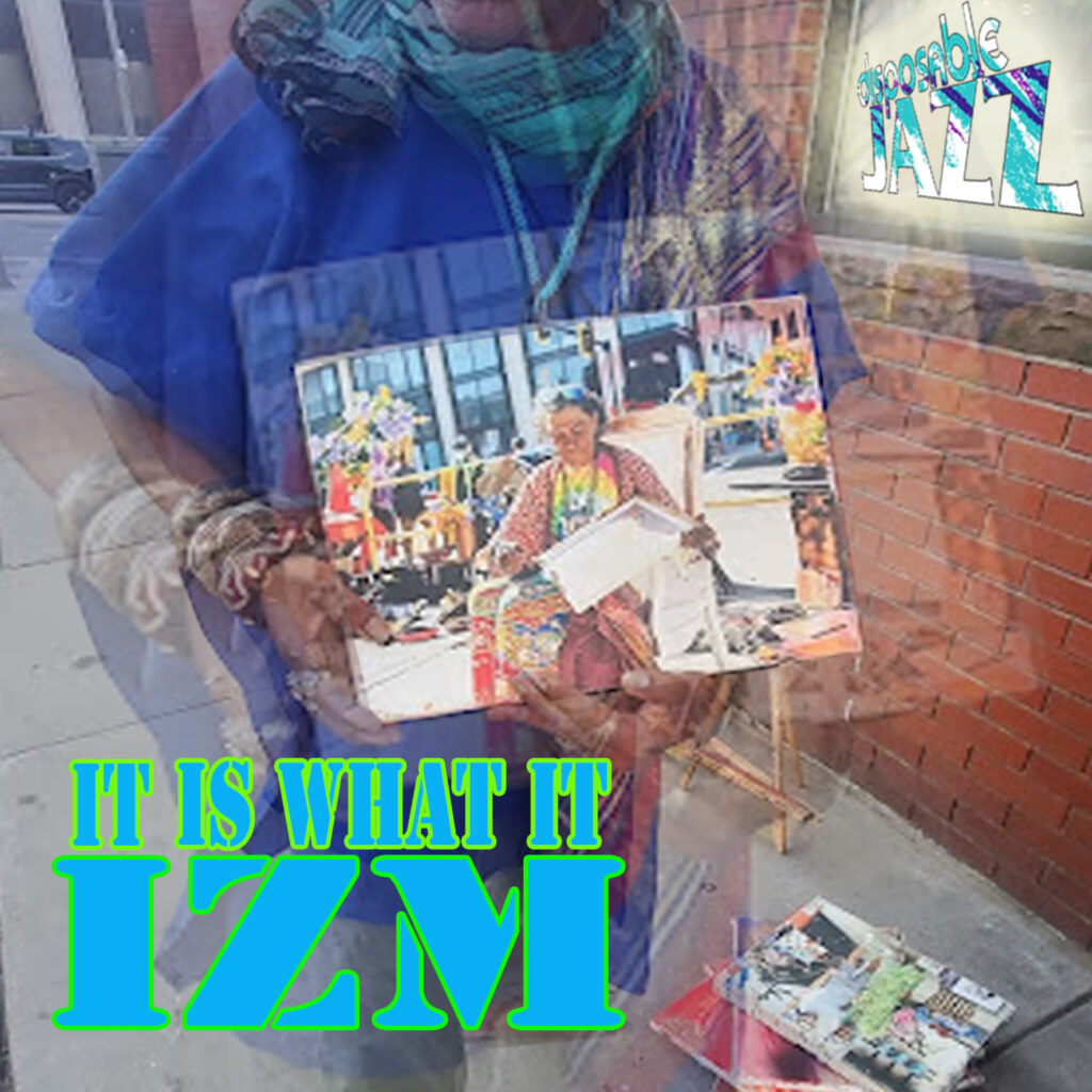 disposable JAZZ .. IT IS WHAT IT IZM e.p.